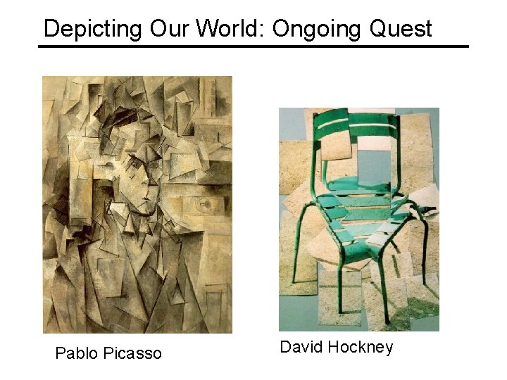 Depicting Our World: Ongoing Quest Pablo Picasso David Hockney 