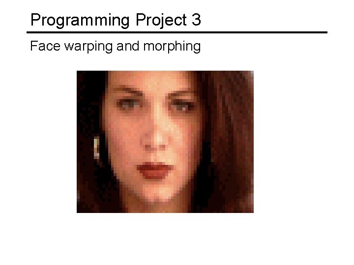 Programming Project 3 Face warping and morphing 