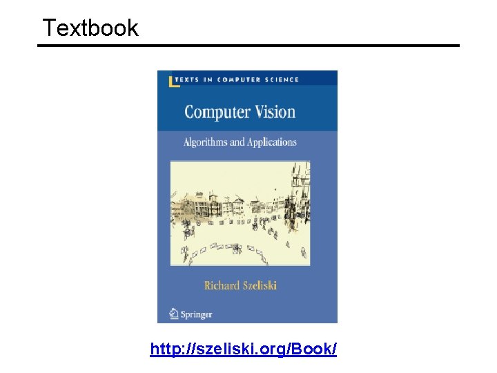 Textbook http: //szeliski. org/Book/ 