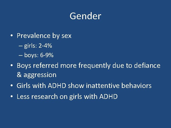 Gender • Prevalence by sex – girls: 2 -4% – boys: 6 -9% •