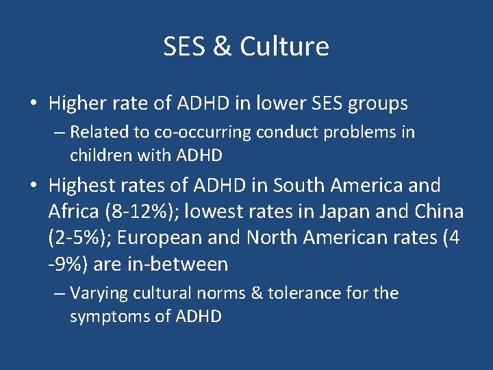 SES & Culture • Higher rate of ADHD in lower SES groups – Related