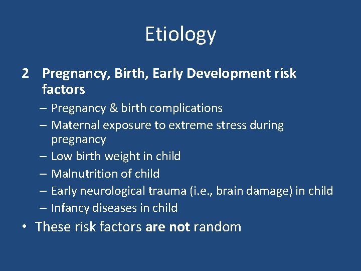 Etiology 2 Pregnancy, Birth, Early Development risk factors – Pregnancy & birth complications –