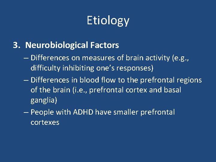 Etiology 3. Neurobiological Factors – Differences on measures of brain activity (e. g. ,