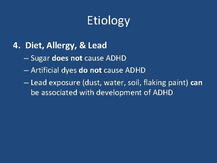 Etiology 4. Diet, Allergy, & Lead – Sugar does not cause ADHD – Artificial