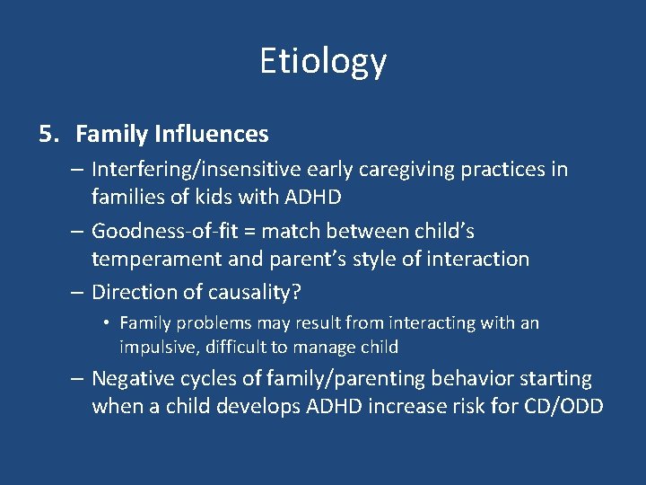 Etiology 5. Family Influences – Interfering/insensitive early caregiving practices in families of kids with
