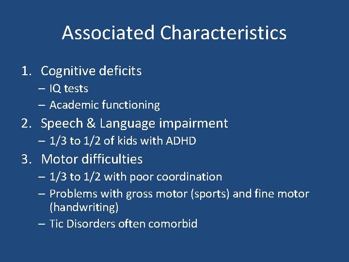 Associated Characteristics 1. Cognitive deficits – IQ tests – Academic functioning 2. Speech &