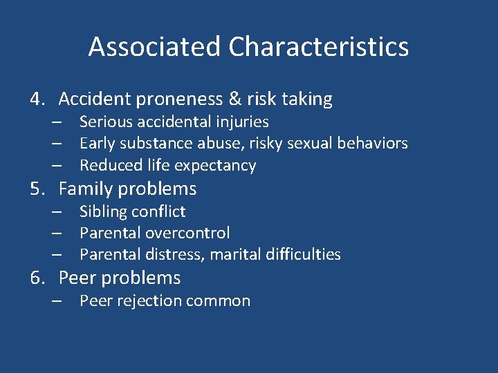 Associated Characteristics 4. Accident proneness & risk taking – Serious accidental injuries – Early