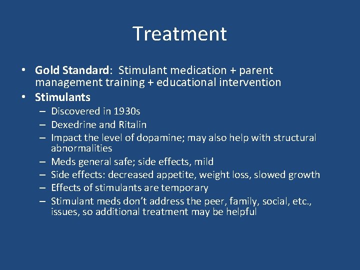 Treatment • Gold Standard: Stimulant medication + parent management training + educational intervention •
