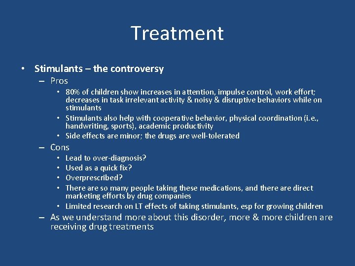 Treatment • Stimulants – the controversy – Pros • 80% of children show increases