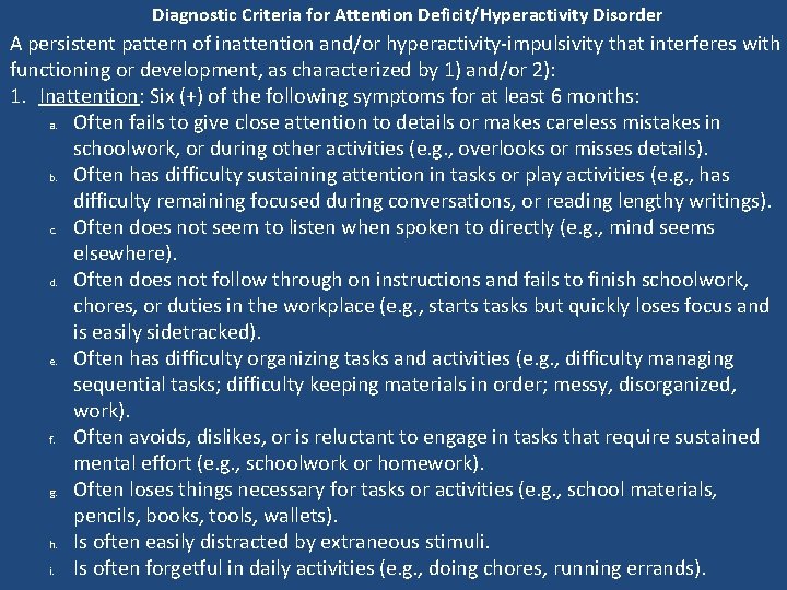 Diagnostic Criteria for Attention Deficit/Hyperactivity Disorder A persistent pattern of inattention and/or hyperactivity-impulsivity that