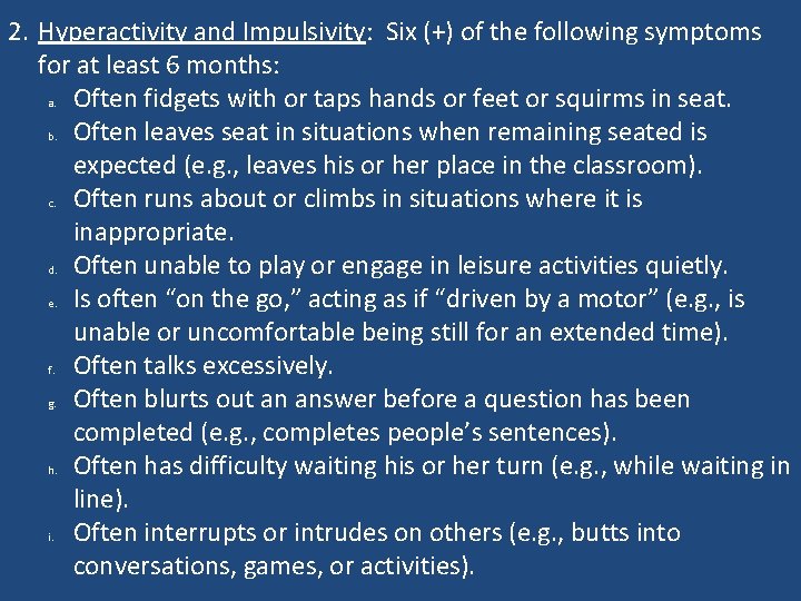 2. Hyperactivity and Impulsivity: Six (+) of the following symptoms for at least 6