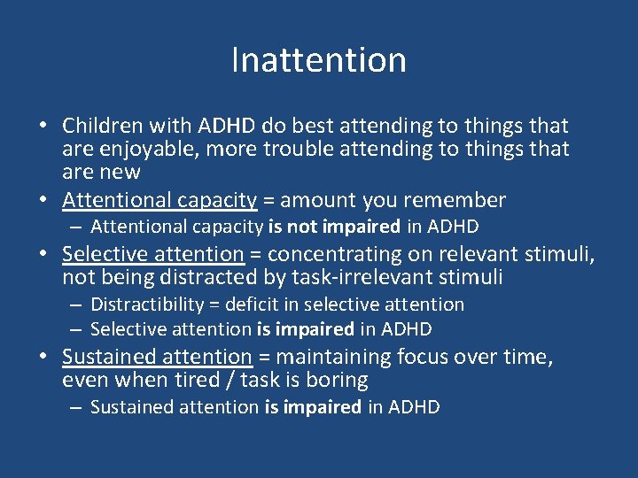 Inattention • Children with ADHD do best attending to things that are enjoyable, more