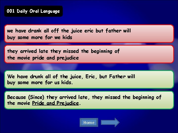 001 Daily Oral Language we have drank all off the juice eric but father