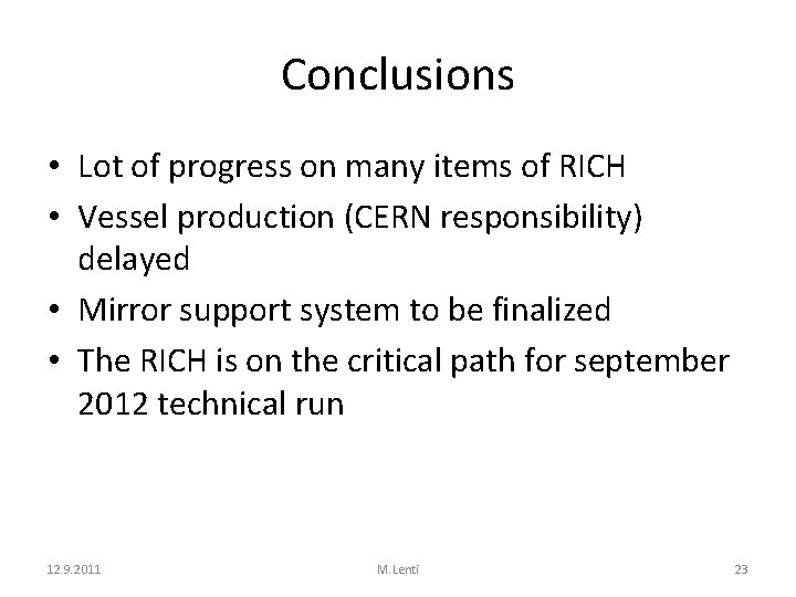 Conclusions • Lot of progress on many items of RICH • Vessel production (CERN