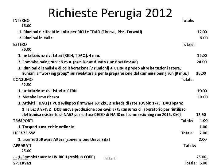 Richieste Perugia 2012 INTERNO Totale: 18. 00 1. Riunioni e attività in Italia per