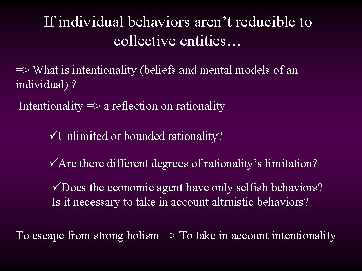 If individual behaviors aren’t reducible to collective entities… => What is intentionality (beliefs and