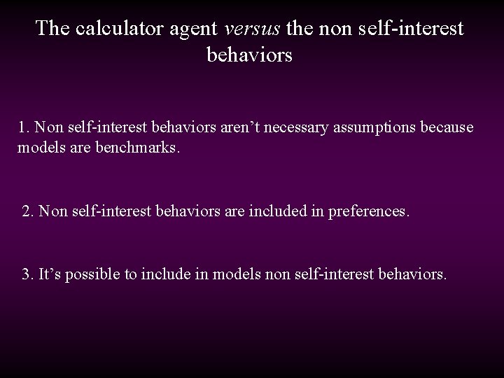 The calculator agent versus the non self-interest behaviors 1. Non self-interest behaviors aren’t necessary