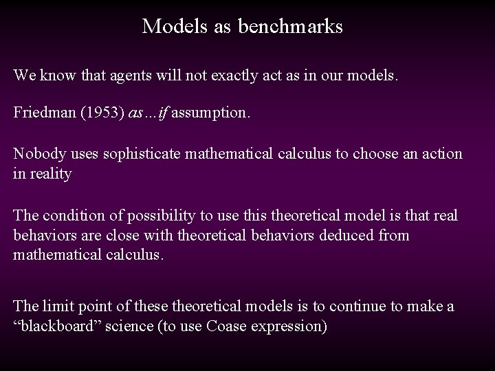 Models as benchmarks We know that agents will not exactly act as in our