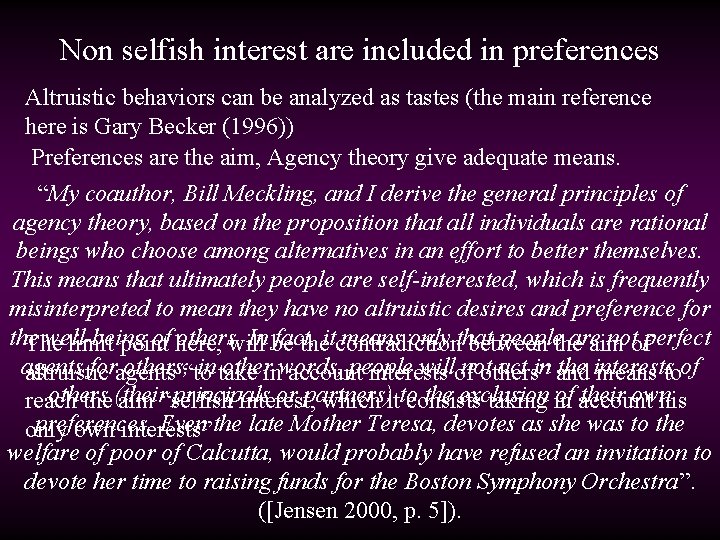 Non selfish interest are included in preferences Altruistic behaviors can be analyzed as tastes