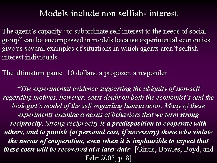 Models include non selfish- interest The agent’s capacity “to subordinate self interest to the