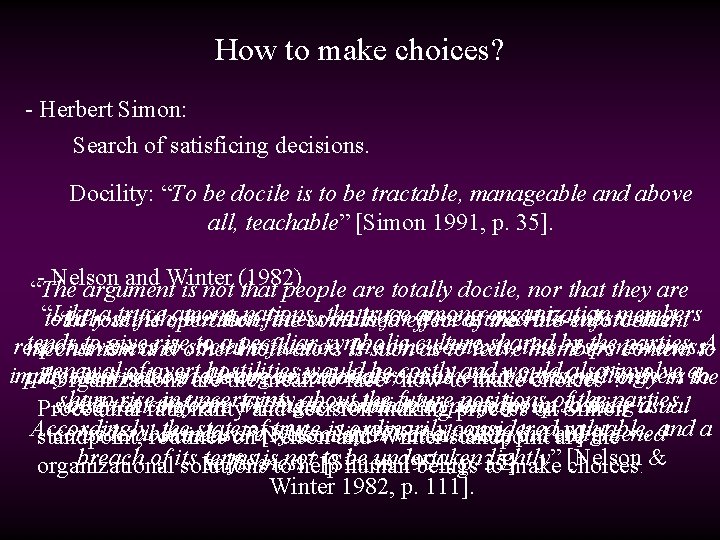 How to make choices? - Herbert Simon: Search of satisficing decisions. Docility: “To be