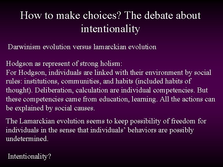 How to make choices? The debate about intentionality Darwinism evolution versus lamarckian evolution Hodgson