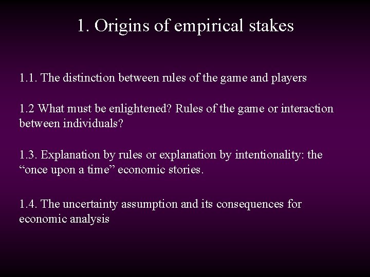 1. Origins of empirical stakes 1. 1. The distinction between rules of the game