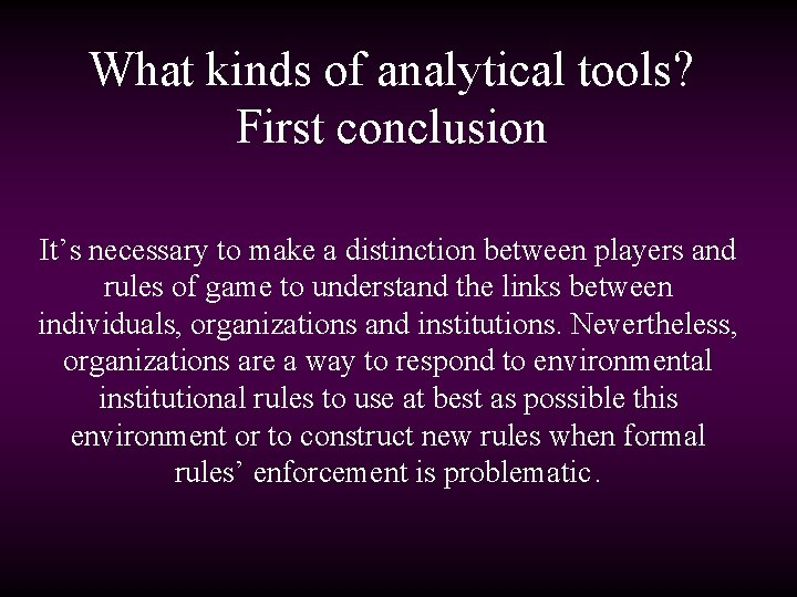 What kinds of analytical tools? First conclusion It’s necessary to make a distinction between