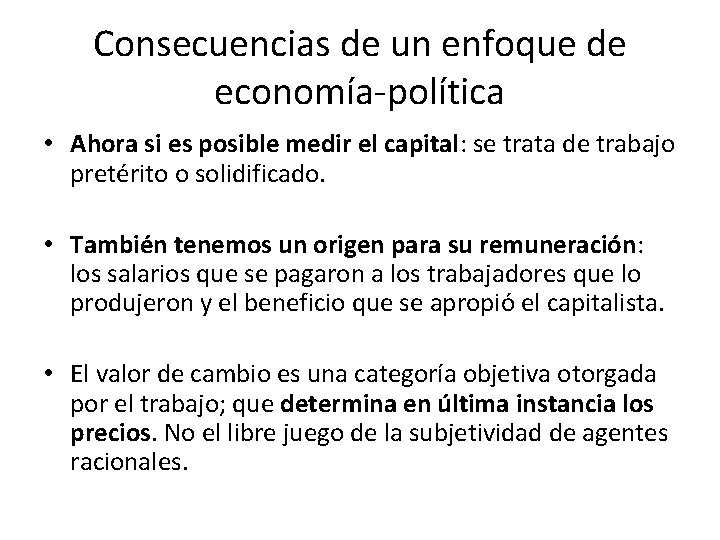 Consecuencias de un enfoque de economía-política • Ahora si es posible medir el capital: