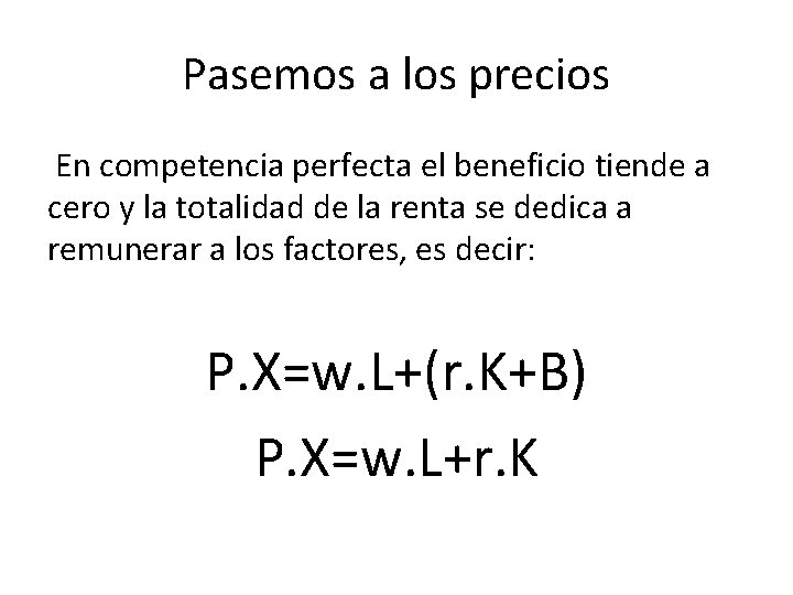 Pasemos a los precios En competencia perfecta el beneficio tiende a cero y la