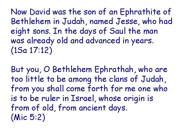 Now David was the son of an Ephrathite of Bethlehem in Judah, named Jesse,