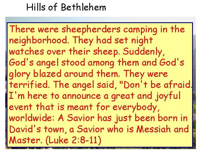 Hills of Bethlehem There were sheepherders camping in the neighborhood. They had set night