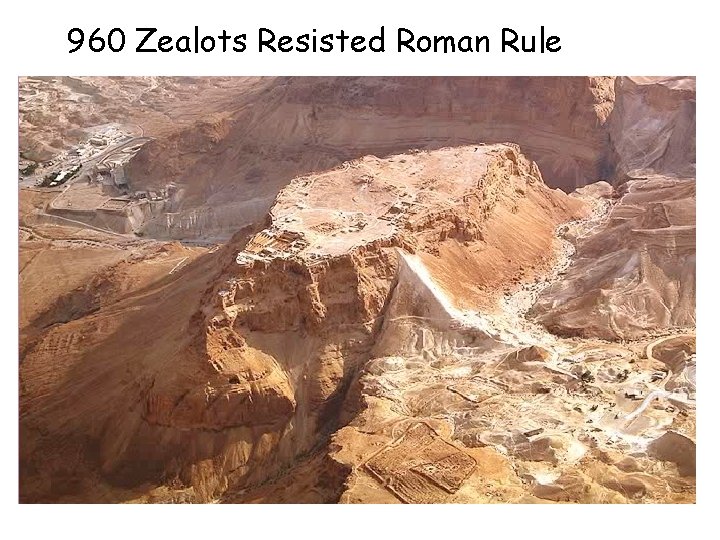 960 Zealots Resisted Roman Rule 