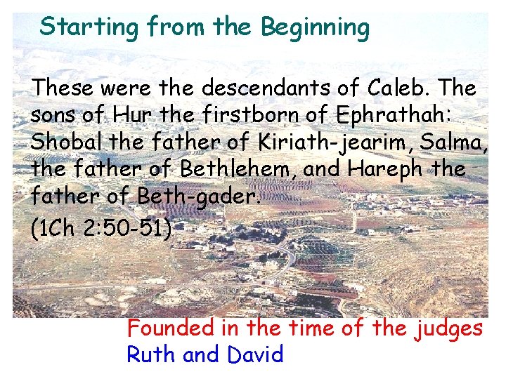 Starting from the Beginning These were the descendants of Caleb. The sons of Hur