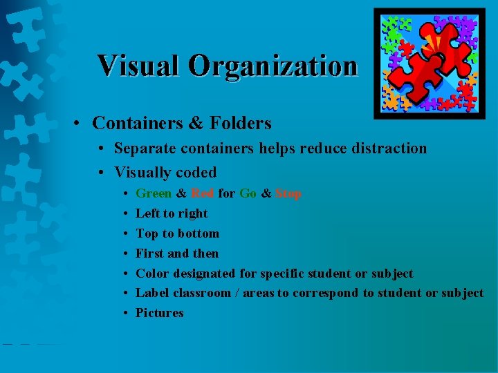 Visual Organization • Containers & Folders • Separate containers helps reduce distraction • Visually