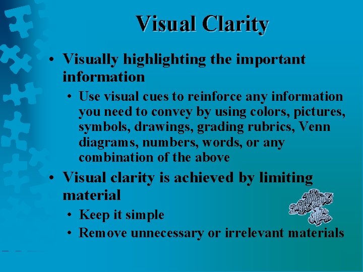 Visual Clarity • Visually highlighting the important information • Use visual cues to reinforce