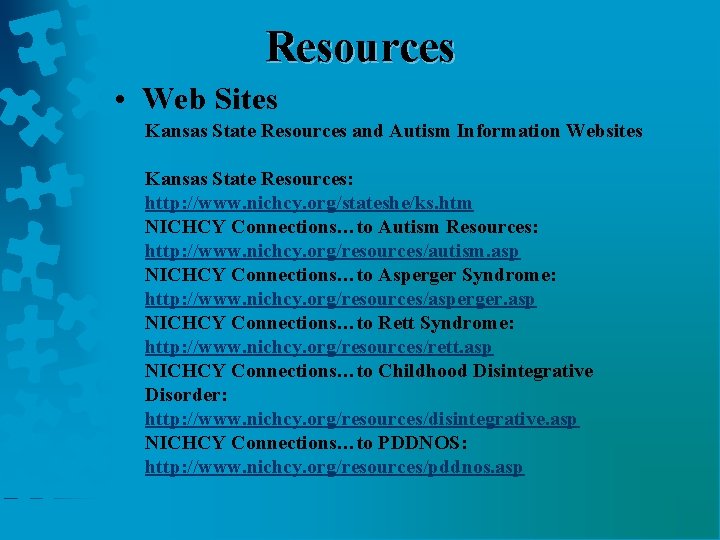 Resources • Web Sites Kansas State Resources and Autism Information Websites Kansas State Resources: