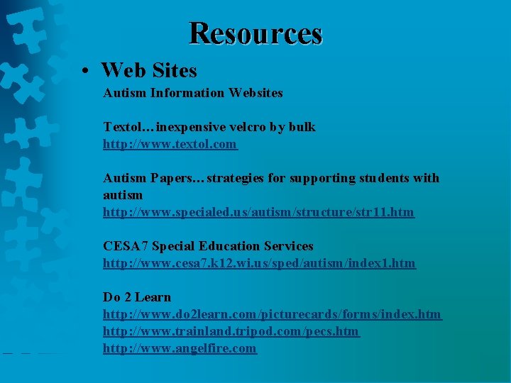 Resources • Web Sites Autism Information Websites Textol…inexpensive velcro by bulk http: //www. textol.