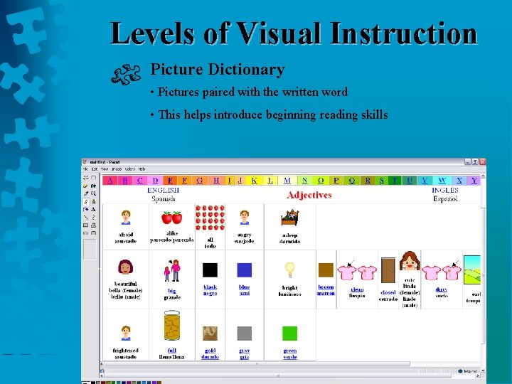 Levels of Visual Instruction Picture Dictionary • Pictures paired with the written word •