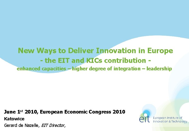 New Ways to Deliver Innovation in Europe - the EIT and KICs contribution enhanced