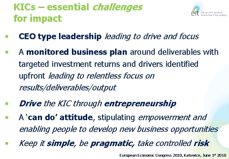 KICs – essential challenges for impact • CEO type leadership leading to drive and