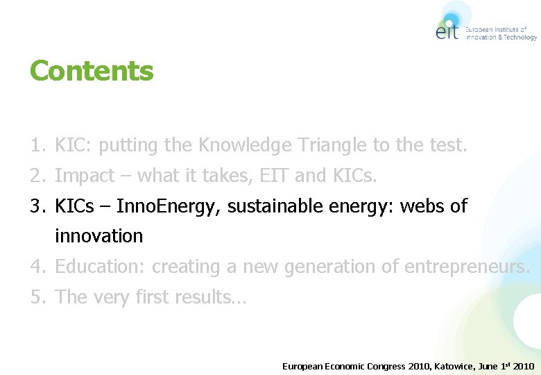 Contents 1. KIC: putting the Knowledge Triangle to the test. 2. Impact – what