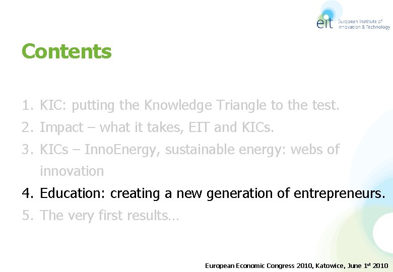 Contents 1. KIC: putting the Knowledge Triangle to the test. 2. Impact – what