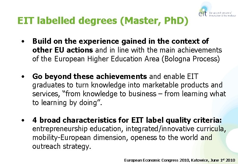 EIT labelled degrees (Master, Ph. D) • Build on the experience gained in the