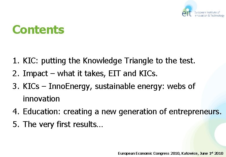 Contents 1. KIC: putting the Knowledge Triangle to the test. 2. Impact – what