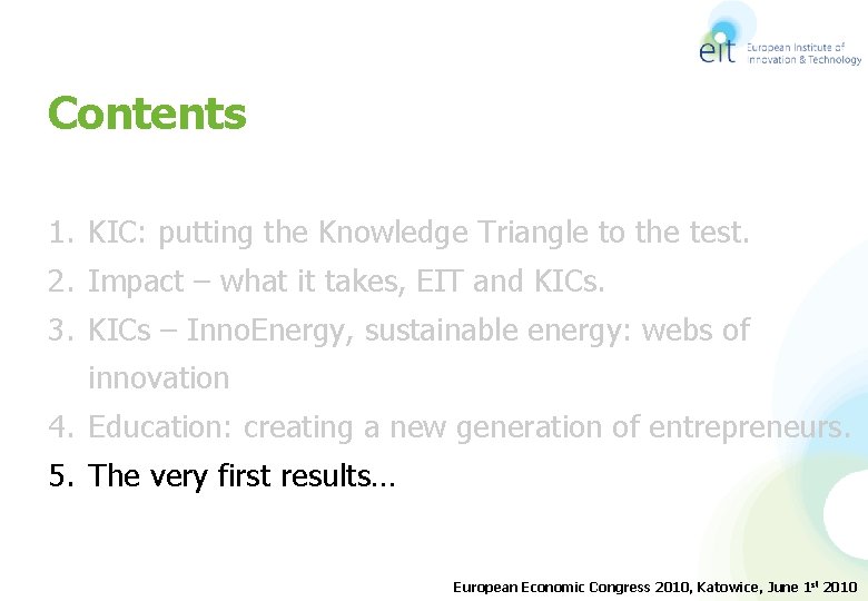 Contents 1. KIC: putting the Knowledge Triangle to the test. 2. Impact – what