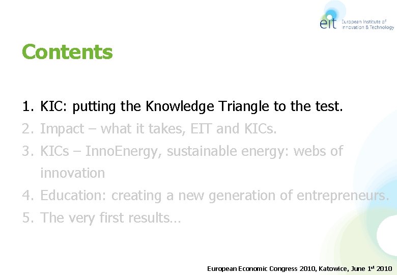 Contents 1. KIC: putting the Knowledge Triangle to the test. 2. Impact – what