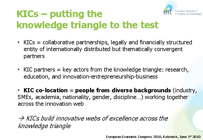 KICs – putting the knowledge triangle to the test • KICs = collaborative partnerships,