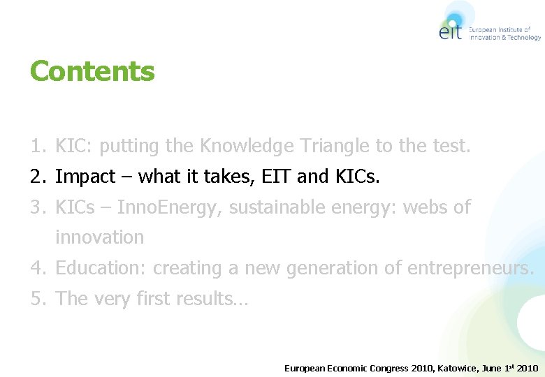Contents 1. KIC: putting the Knowledge Triangle to the test. 2. Impact – what