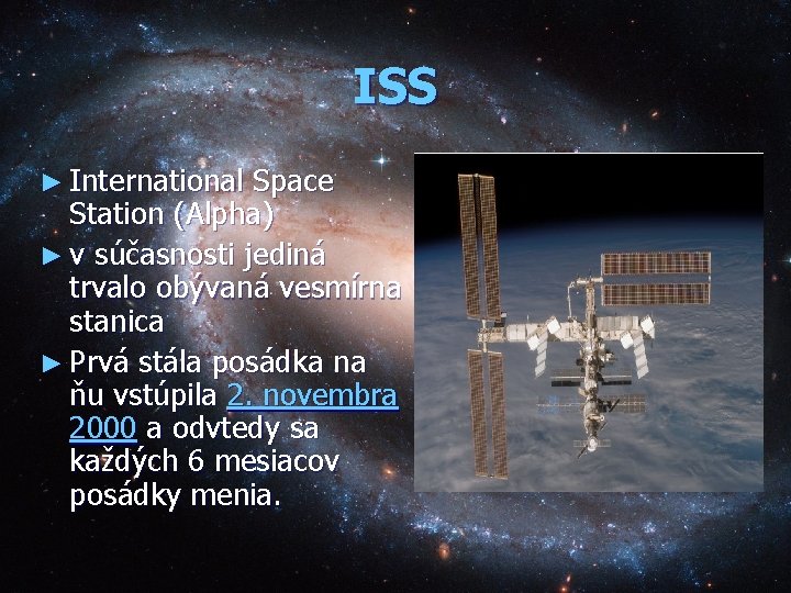 ISS ► International Space Station (Alpha) ► v súčasnosti jediná trvalo obývaná vesmírna stanica